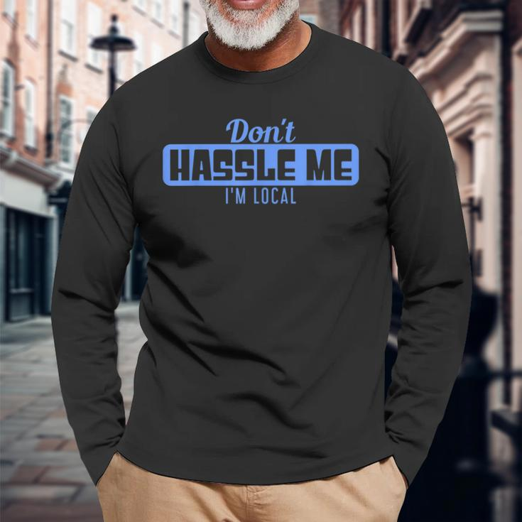 Don't Hassle Me I'm Local What About Bob Movie Long Sleeve T-Shirt Gifts for Old Men