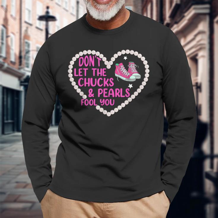 Don't Let The Chucks And Pearls Fool 2021 Chucks Pearls Long Sleeve T-Shirt Gifts for Old Men