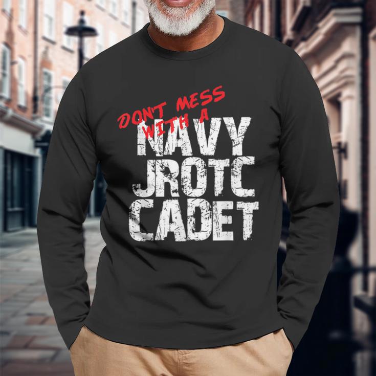 Don't Mess With A Navy Jrotc Cadet For Navy Junior Rotc Long Sleeve T-Shirt Gifts for Old Men