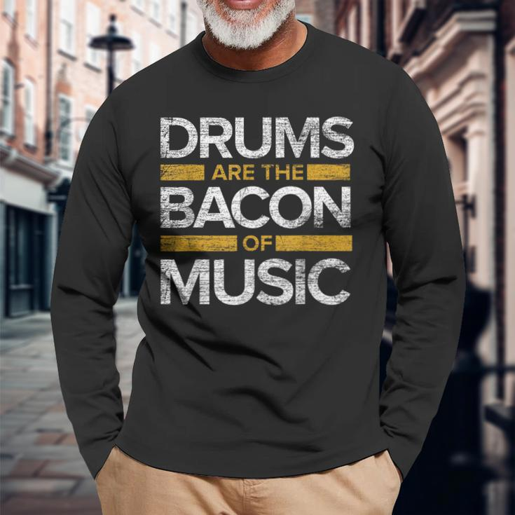 Drums Are The Bacon Of Music Drummer Drums Long Sleeve T-Shirt Gifts for Old Men