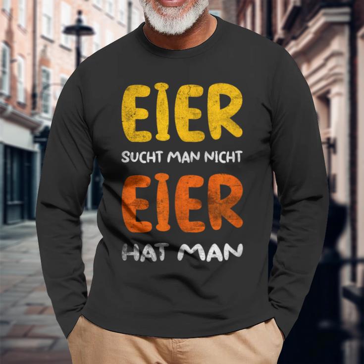 Eier Sucht Man Nicht Eier Hat Man Langarmshirts Geschenke für alte Männer