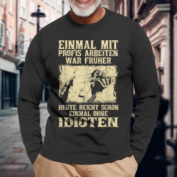 Einmal Mit Profis Arbeiten War Früher S Langarmshirts Geschenke für alte Männer