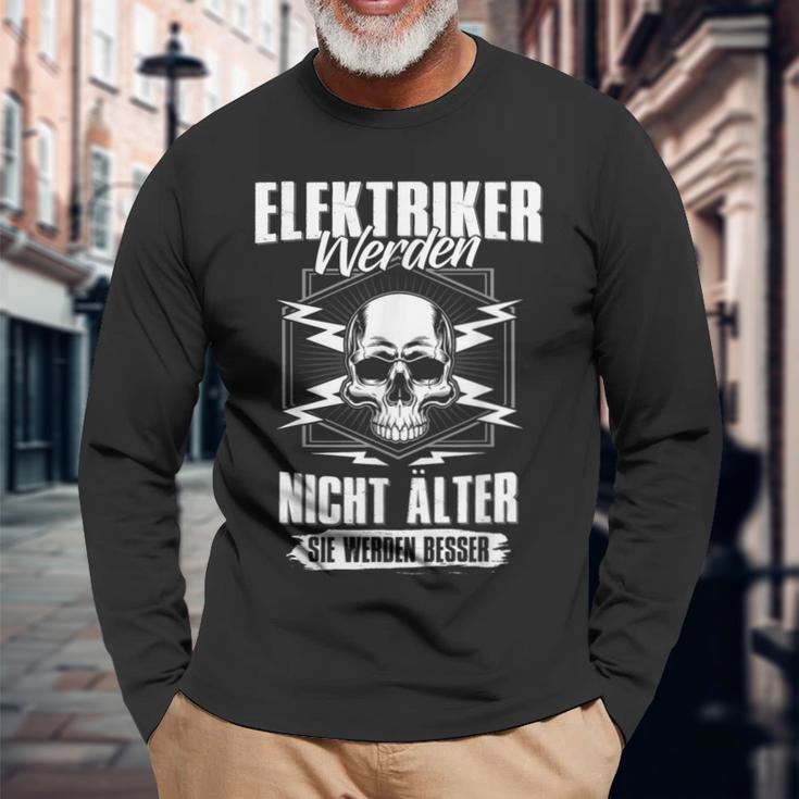 Electrician Werden Nicht Elter Sie Werden Better S Langarmshirts Geschenke für alte Männer