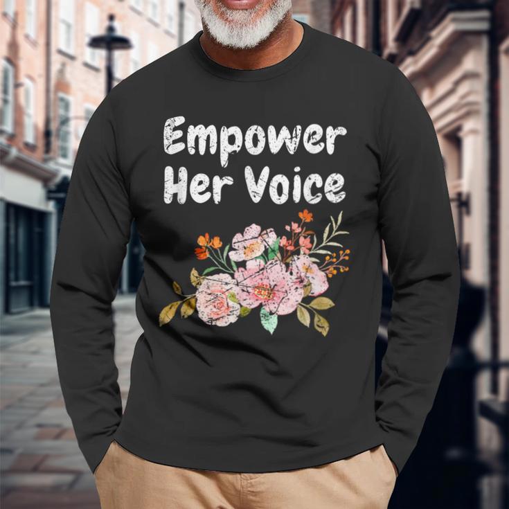 Empower Her Voice Gender Equality Empowerment Long Sleeve T-Shirt Gifts for Old Men