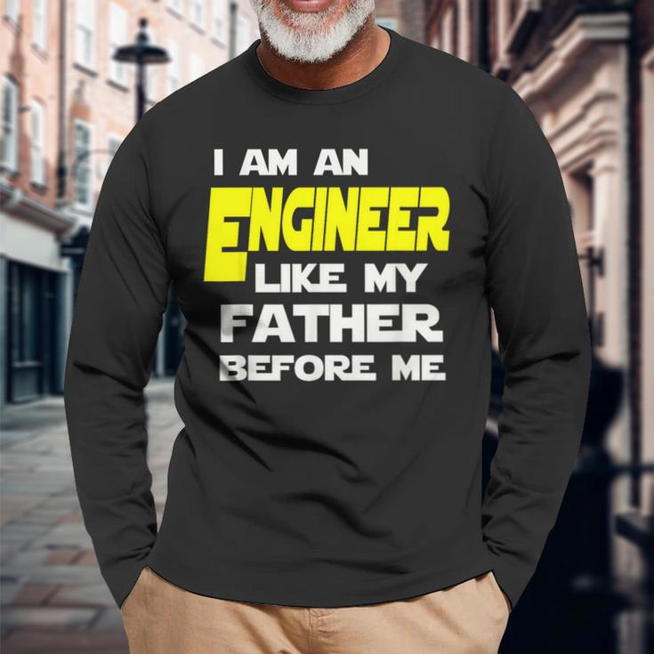 I Am An Engineer Like My Father Before Me Long Sleeve T-Shirt Gifts for Old Men