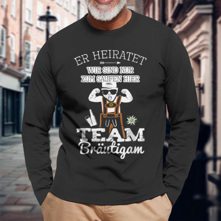 Er Heiratet Wir Sind Nur Zum Saufen Hier Team Bräutigam Langarmshirts Geschenke für alte Männer