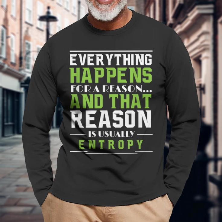 Everything Happens For A Reason Entropy Long Sleeve T-Shirt Gifts for Old Men
