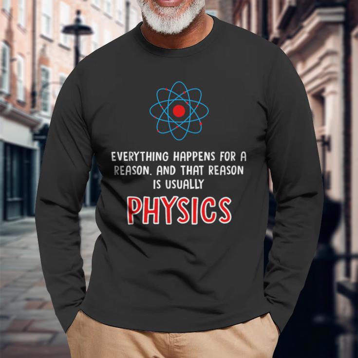 Everything Happens For A Reason Physics Long Sleeve T-Shirt Gifts for Old Men