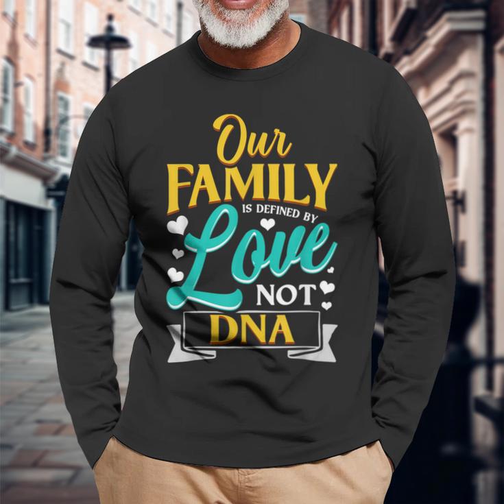 Our Family Is Defined By Love Not Dna Adoption Long Sleeve T-Shirt Gifts for Old Men