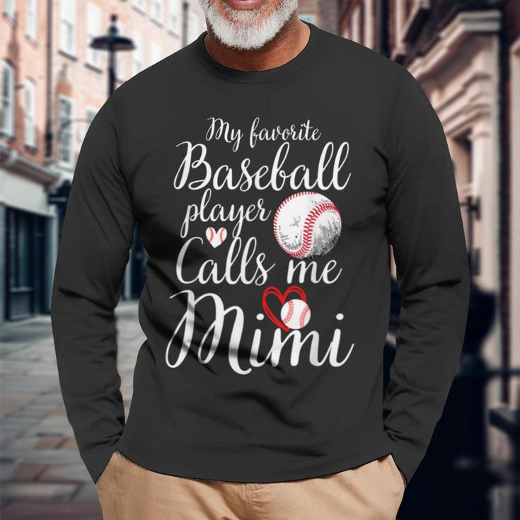 My Favorite Baseball Player Calls Me Mimi Cute Mimi Baseball Long Sleeve T-Shirt Gifts for Old Men
