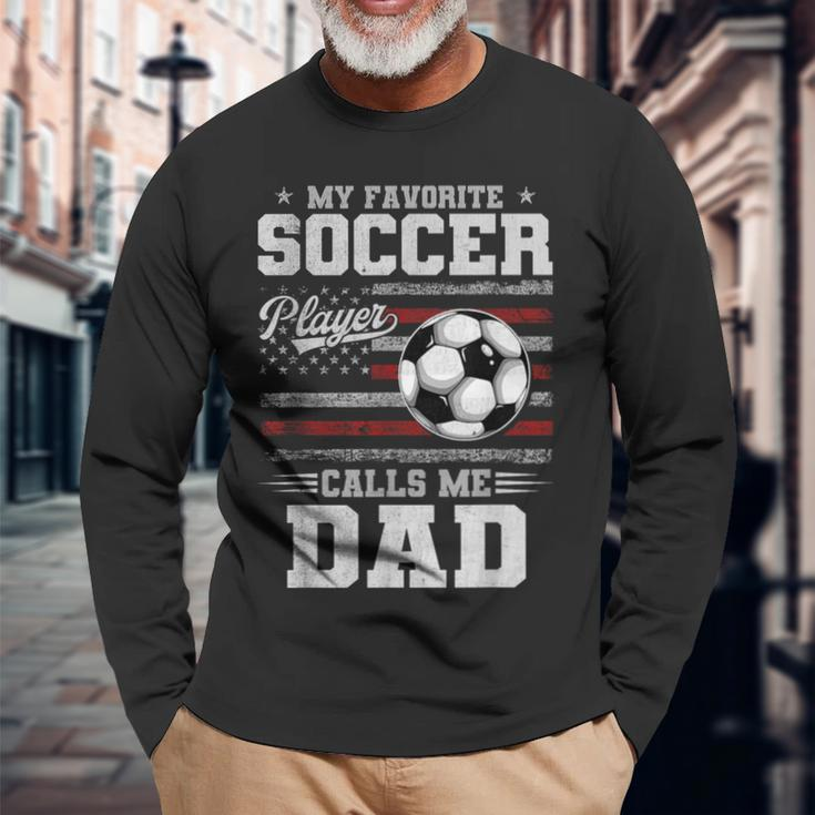My Favorite Soccer Player Calls Me Dad Father’S Day Dad Long Sleeve T-Shirt Gifts for Old Men