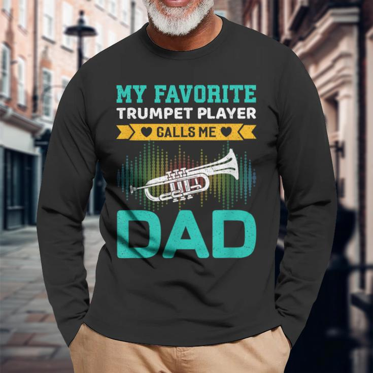 My Favorite Trumpet Player Calls Me Dad Fathers Day Long Sleeve T-Shirt Gifts for Old Men