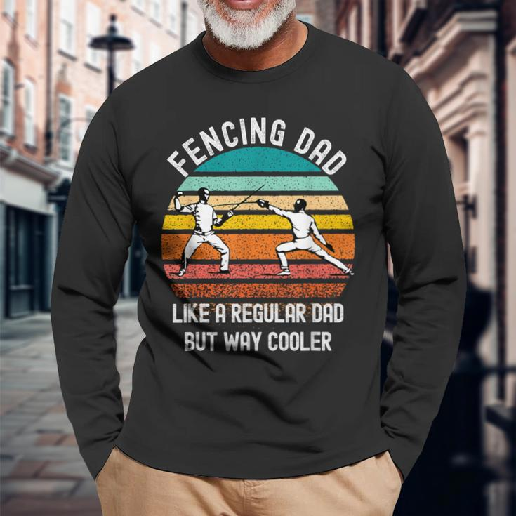 Fencing Dad Saying Like A Regular Dad But Way Cooler Fencing Long Sleeve T-Shirt Gifts for Old Men