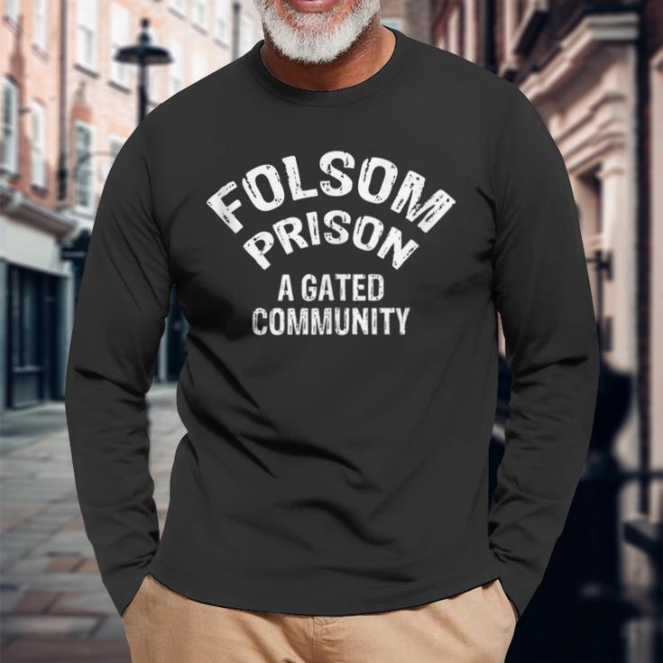 Folsom State Prison A Gated Community Long Sleeve T-Shirt Gifts for Old Men