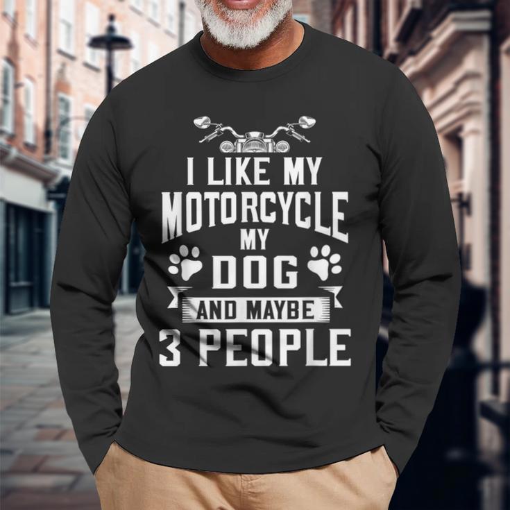 Biker I Like My Motorcycle Dog & Maybe 3 People Long Sleeve T-Shirt Gifts for Old Men