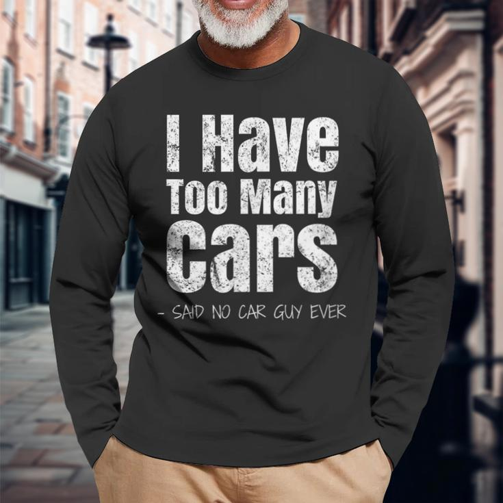 Car Guy I Have Too Many Cars Vintage Long Sleeve T-Shirt Gifts for Old Men