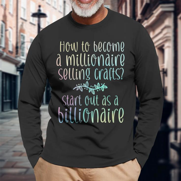 Crafter Seller Quote Craft Fair Budget Long Sleeve T-Shirt Gifts for Old Men