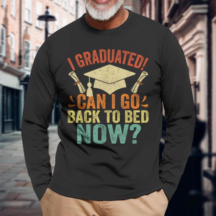 I Graduated Can I Go Back To Bed Now School Graduation Long Sleeve T-Shirt Gifts for Old Men