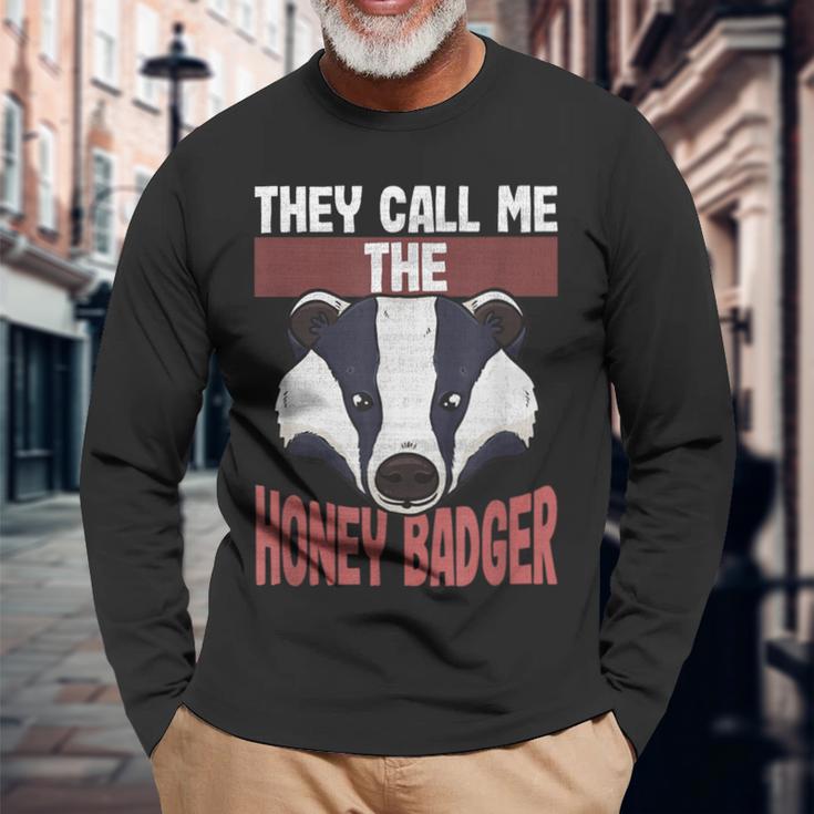 Honey Badger Lovers They Call Me The Honey Badger Long Sleeve T-Shirt Gifts for Old Men