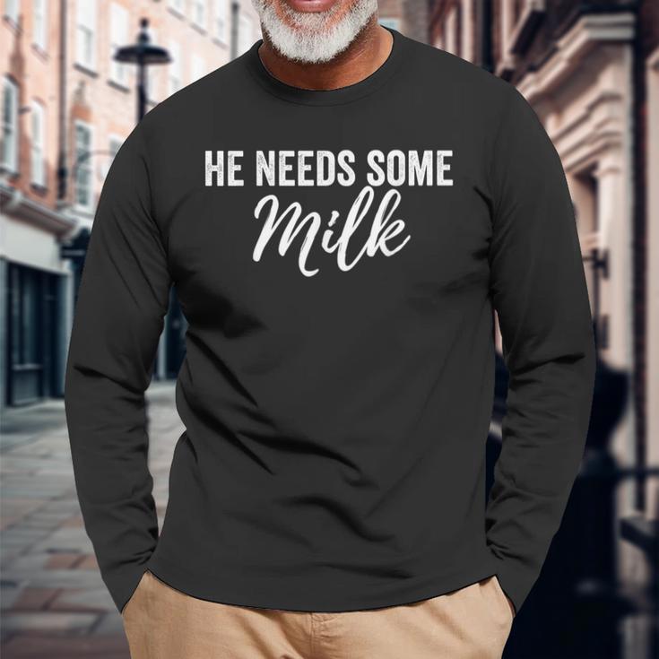 Meme He Needs Some Milk Long Sleeve T-Shirt Gifts for Old Men