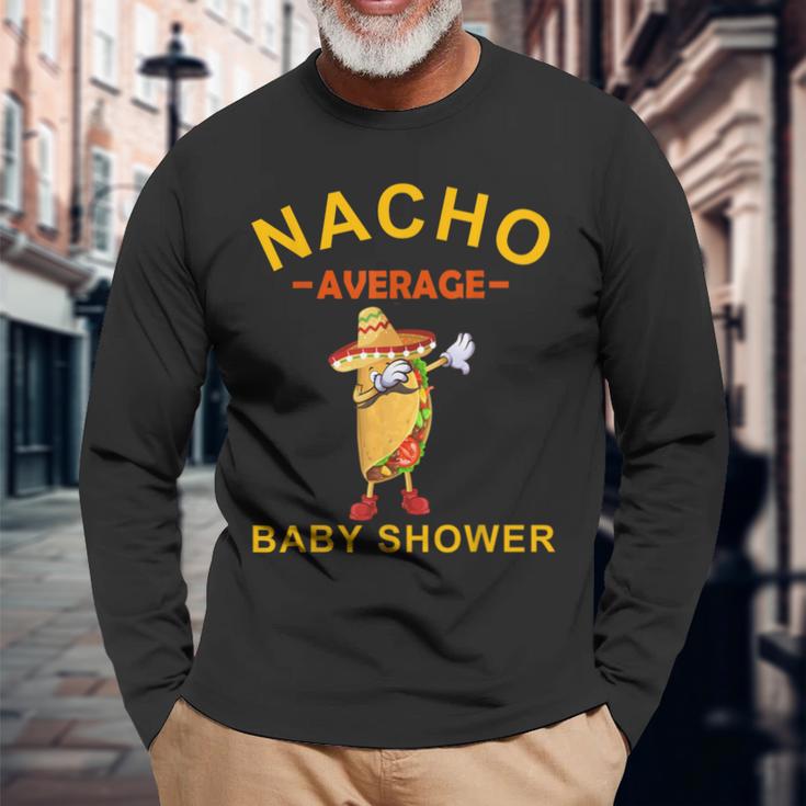 Nacho Average Baby Shower Cinco De Mayo Fiesta Mexican Long Sleeve T-Shirt Gifts for Old Men