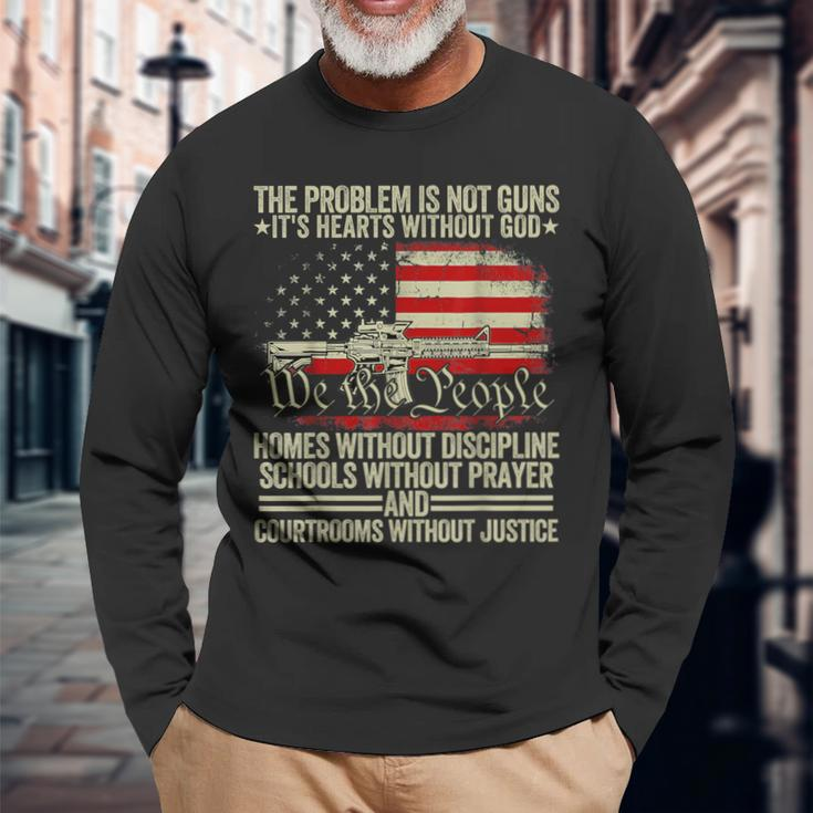 The Problem Is Not Guns It's Hearts Without God Long Sleeve T-Shirt Gifts for Old Men