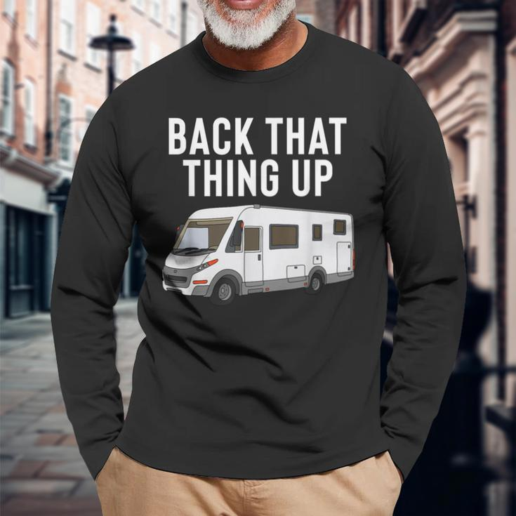 Rv Motorhome Back That Thing Up Long Sleeve T-Shirt Gifts for Old Men