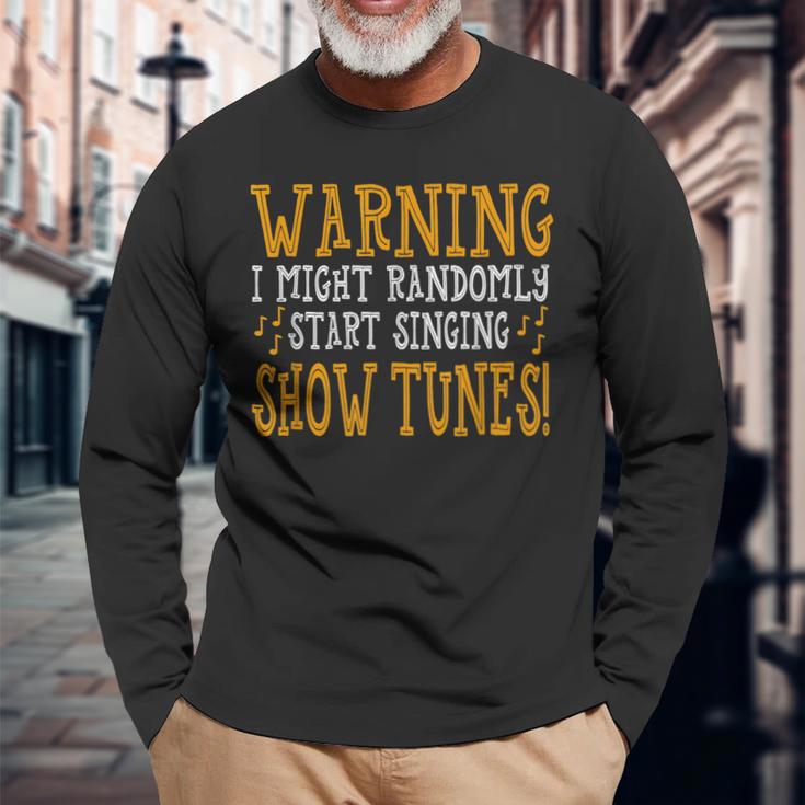 Show Tunes Warning I Sing Show Tunes Long Sleeve T-Shirt Gifts for Old Men