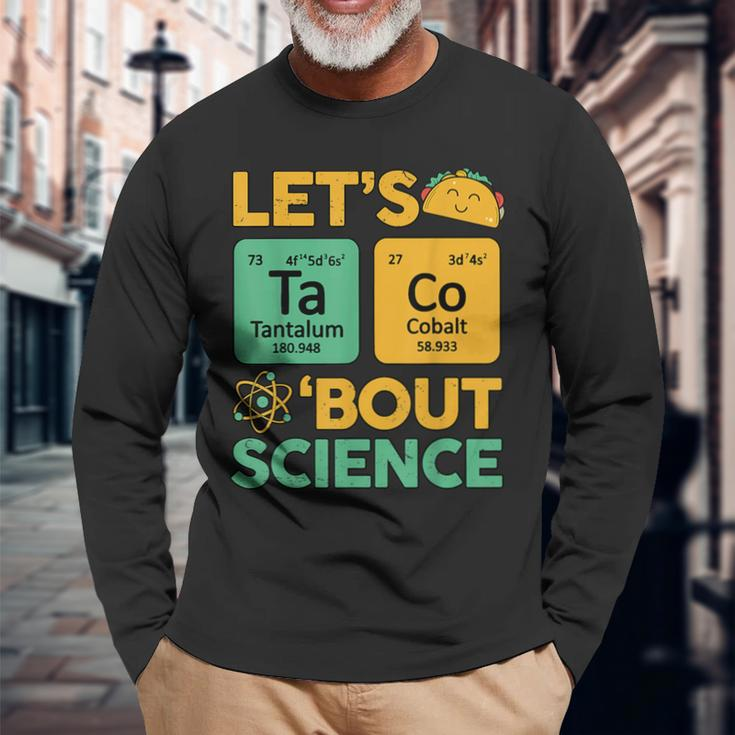 Taco Bout Science- Tuesday Chemistry Stem Teacher Long Sleeve T-Shirt Gifts for Old Men