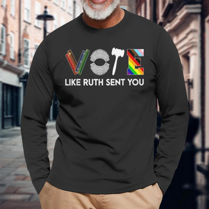 Vote Like Ruth Sent You Gavel Feminists Lgbt Pride Long Sleeve T-Shirt Gifts for Old Men