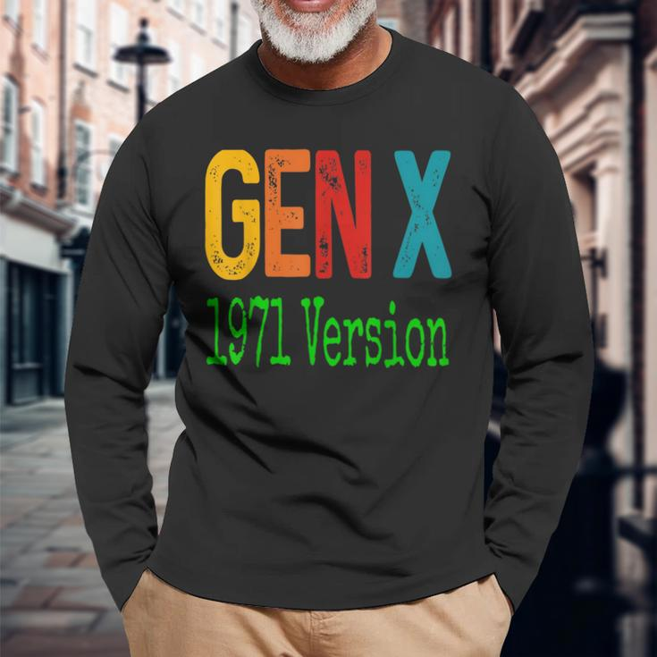 Gen X 1971 Version Generation X Gen Xer Saying Humor Long Sleeve T-Shirt Gifts for Old Men