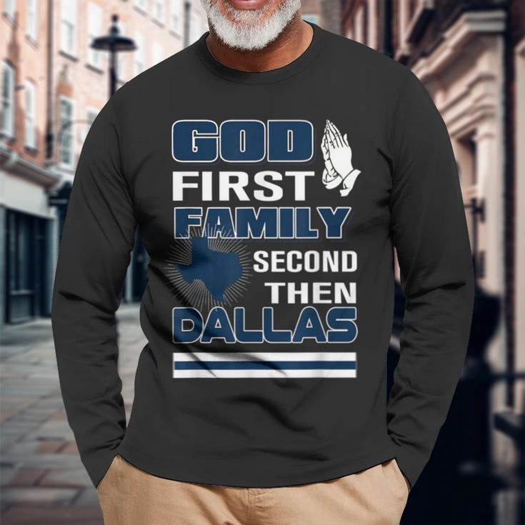 God First Family Second Then Dallas Dallas Lovers Oufit Long Sleeve T-Shirt Gifts for Old Men