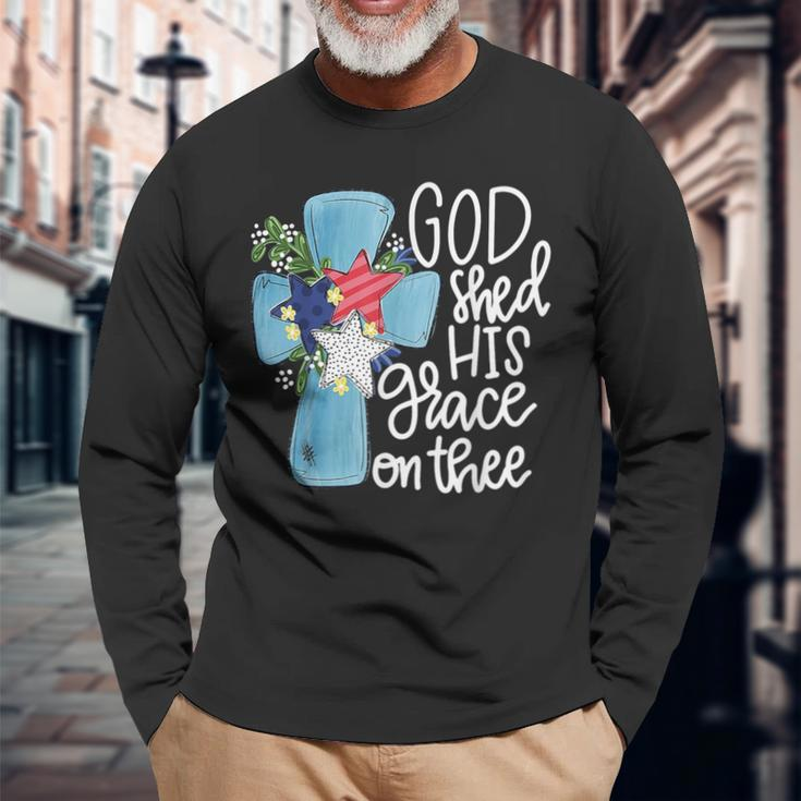 God Shed His Grace On Thee Long Sleeve T-Shirt Gifts for Old Men