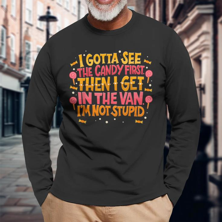 I Gotta See The Candy First I'm Not Stupid Creepy Adult Long Sleeve T-Shirt Gifts for Old Men