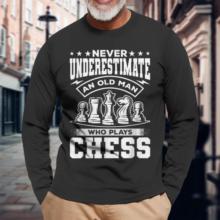 Grandpa Never Underestimate An Old Man Who Plays Chess Long Sleeve T-Shirt Gifts for Old Men