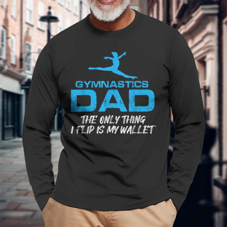 Gymnastics Dad Quote Only Thing I Flip Is My Wallet Long Sleeve T-Shirt Gifts for Old Men
