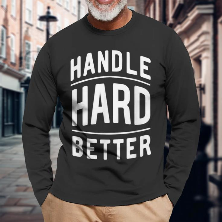 Handle Hard Better Vintage Retro Classic Quote Long Sleeve T-Shirt Gifts for Old Men