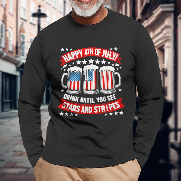 Happy 4Th Of July Drink Until You See Stars And Stripes Beer Long Sleeve T-Shirt Gifts for Old Men