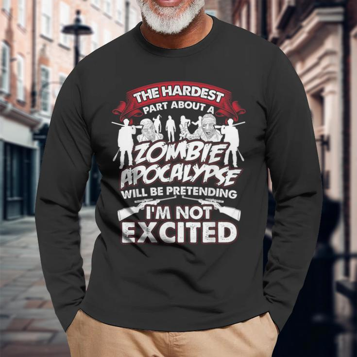 The Hardest Part About A Zombie Apocalypse Long Sleeve T-Shirt Gifts for Old Men