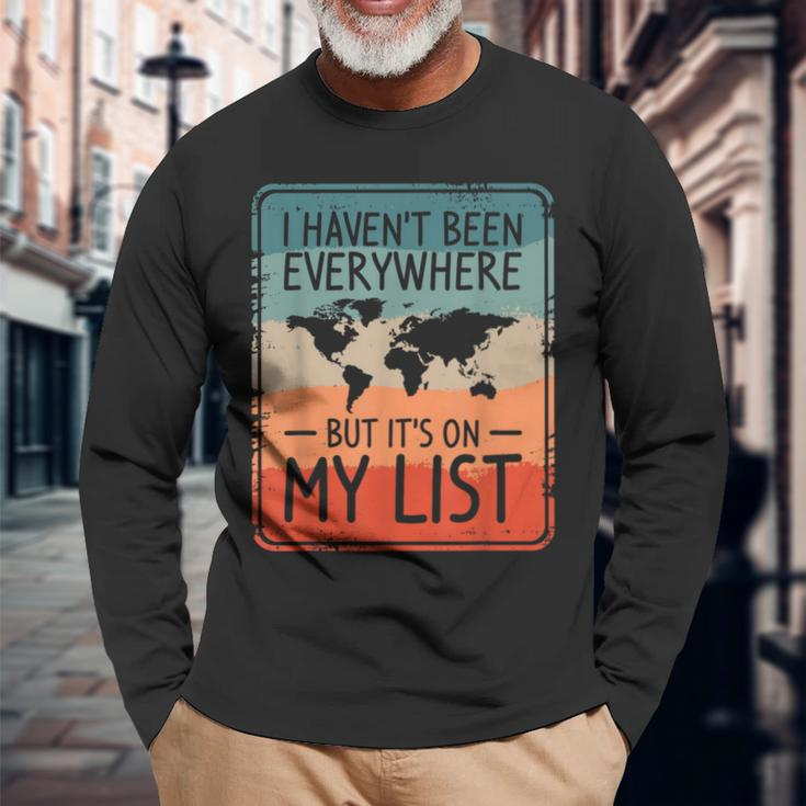 I Haven't Been Everywhere But It's On My List World Travel Long Sleeve T-Shirt Gifts for Old Men
