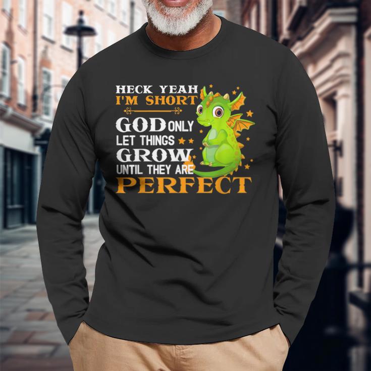 Heck Yeah I'm Short God Only Let Things Grow Cute Dragon Long Sleeve T-Shirt Gifts for Old Men