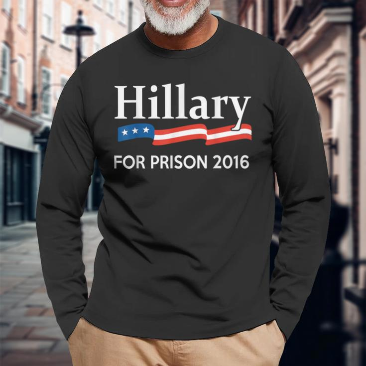 Hillary For Prison 2016 Long Sleeve T-Shirt Gifts for Old Men