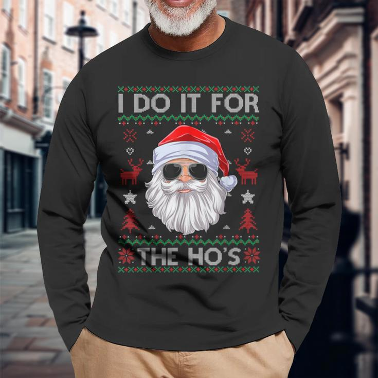 I Do It For The Hos Santa Claus Ugly Christmas Sweater Long Sleeve T-Shirt Gifts for Old Men