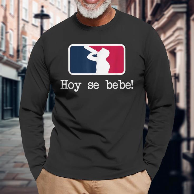 Hoy Se Bebe Latino Spanish Long Sleeve T-Shirt Gifts for Old Men