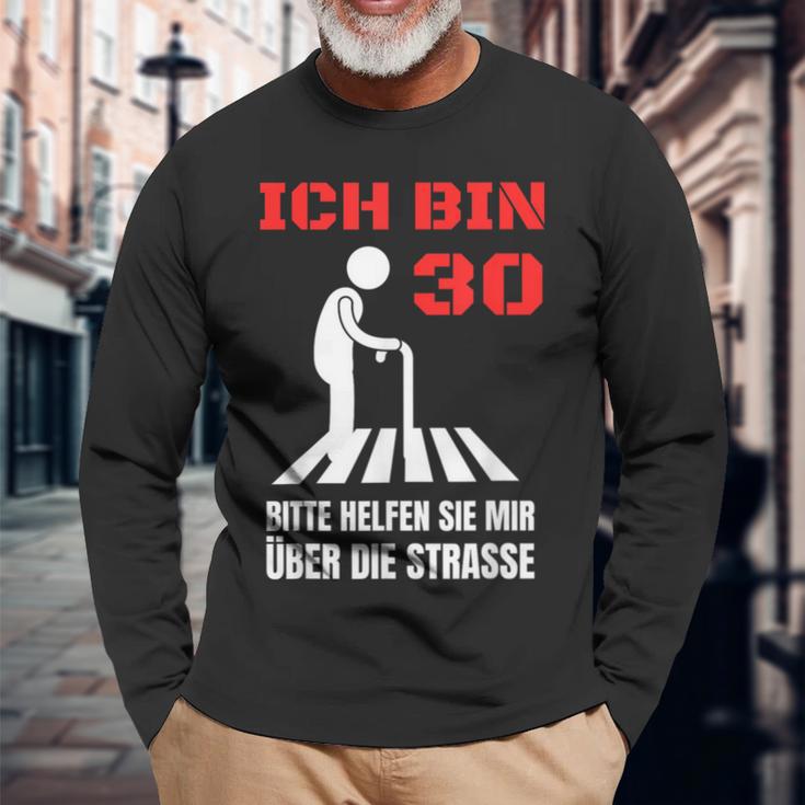 Ich Bin 30 Bitte Helfen Sie Mir Über Die Strasse Party Langarmshirts Geschenke für alte Männer