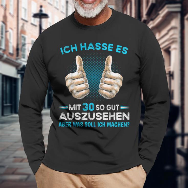 Ich Hasse Es Mit 30 So Gut Aussehen Was Soll Ich Machen Langarmshirts Geschenke für alte Männer