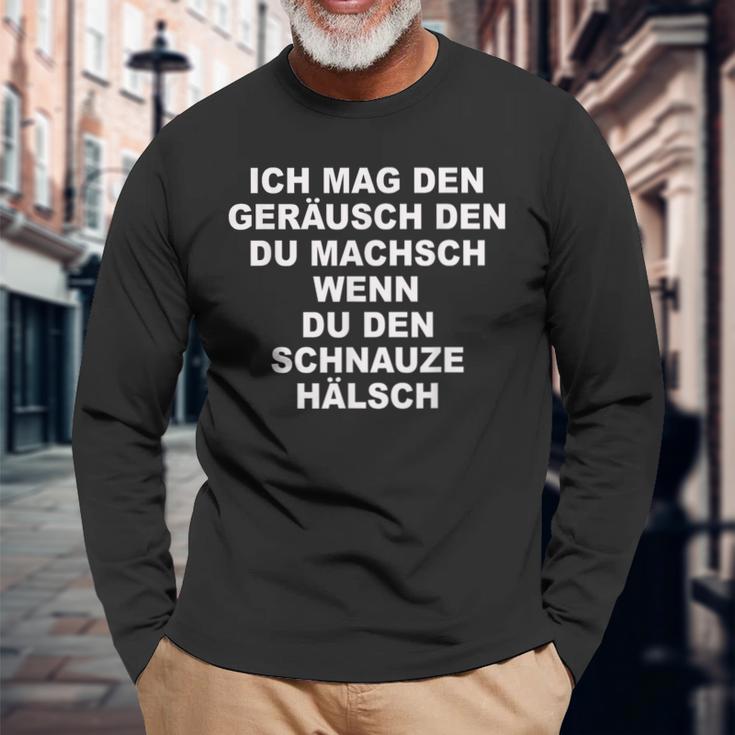 Ich Mag Den Noise Den Du Machsch Wenn Den Schnauze Neck Langarmshirts Geschenke für alte Männer