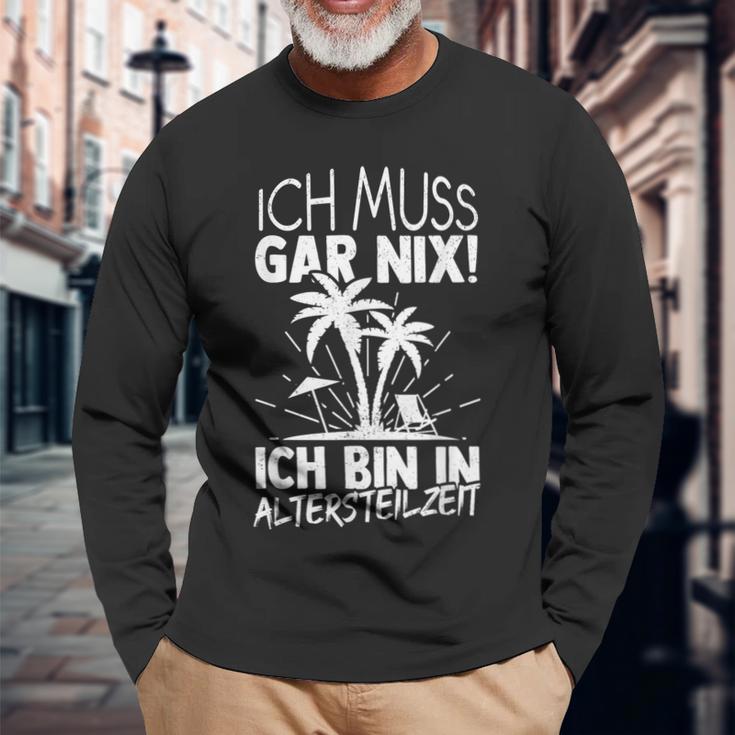 Ich Muss Gar Nix Ich Bin In Altersteilzeit Rensionary Langarmshirts Geschenke für alte Männer