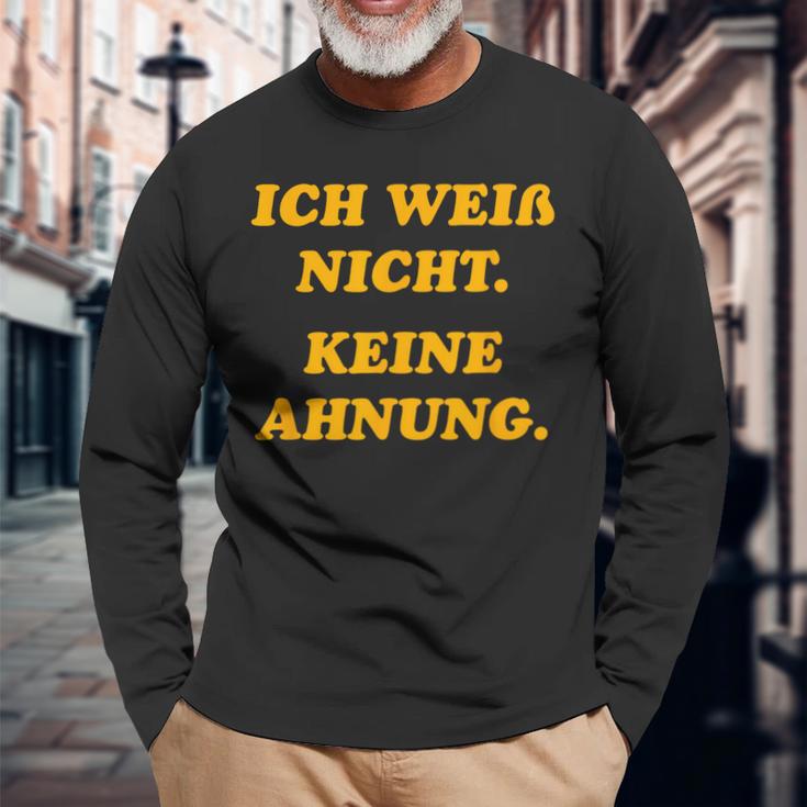 Ich Weiß Nicht Keine Ahnungung I Don't Know No Idea Langarmshirts Geschenke für alte Männer