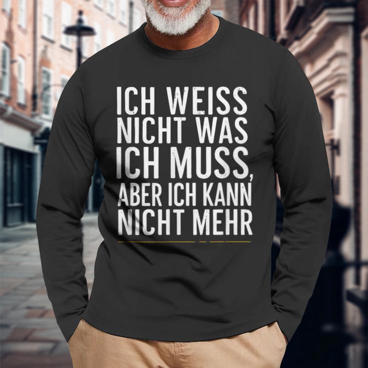 Ich Weiß Nicht Was Ich Muss Aber Ich Kann Nicht Mehr Langarmshirts Geschenke für alte Männer